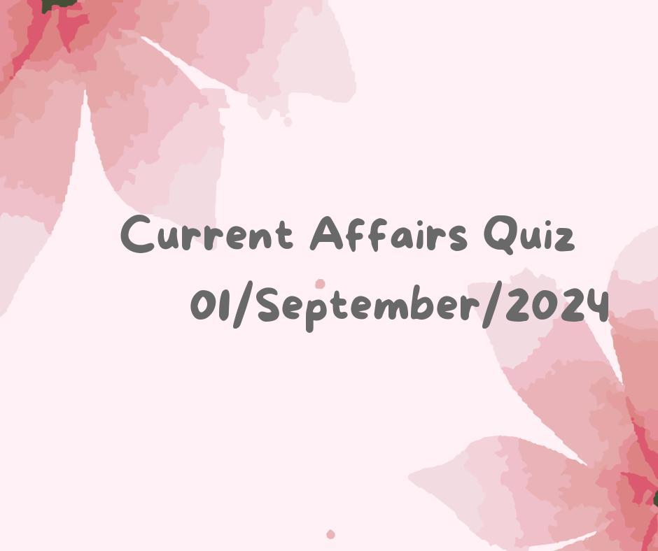 Current Affairs Quiz 1st September 2024